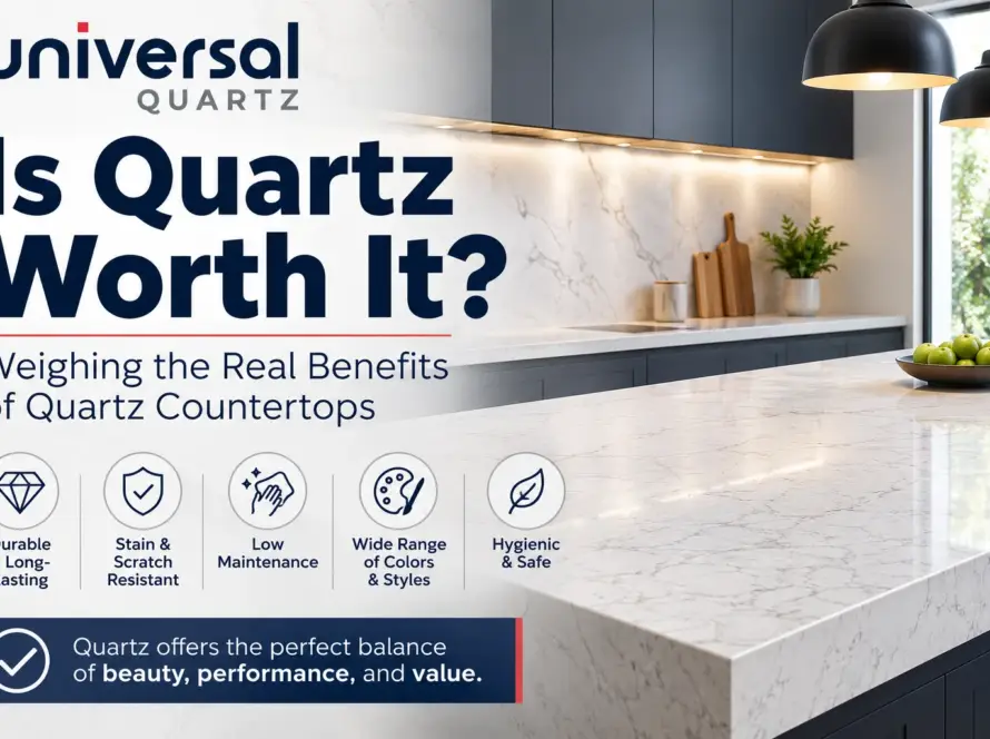 Is Quartz Worth It? Weighing the Real Benefits of Quartz Countertops