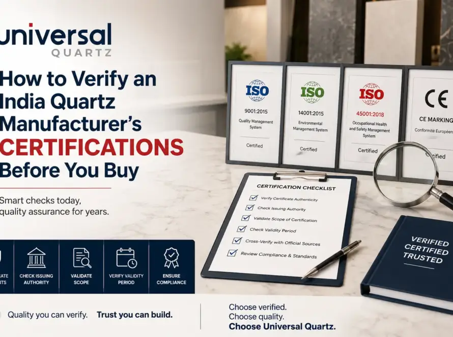 How to Verify an India Quartz Manufacturer's Certifications Before You Buy